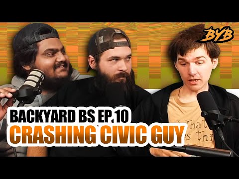 BACKYARD BS EP 10 - CRASHING CIVIC GUY!