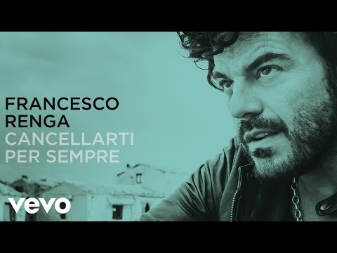 Francesco Renga - Cancellarti per sempre (lyric video)