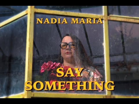 Nadia Maria - Say Something - Official Music Video