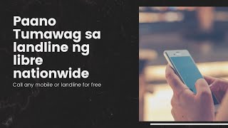 paano tumawag sa landline or mobile ng libre nationwide
