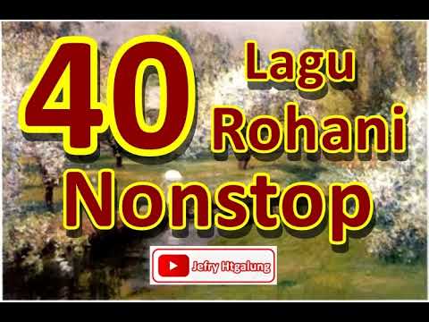 40 Lagu Rohani Nonstop II Hanya Dekat Allah Saja Aku Tenang