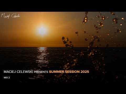 Maciej Celewski presents Summer Session 2025 - Mix 2