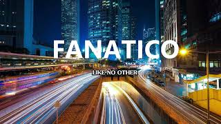 Fanatico - Like No Other