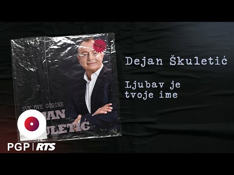 Dejan Skuletić - Ljubav je tvoje ime - (Audio 2020) HD