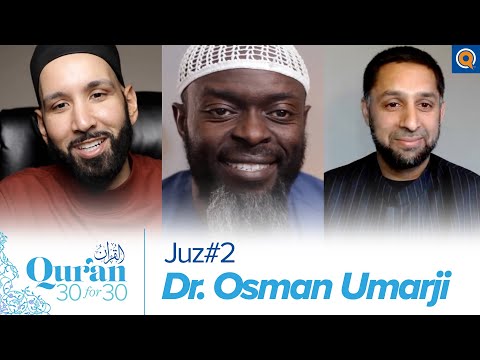 Juz' 2 with Dr. Osman Umarji, Dr. Omar Suleiman, & Sh. Abdullah Oduro | Qur'an 30 for 30 Season 3 — Dr. Omar Suleiman, Sh. Abdullah Oduro