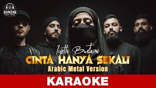 Download lagu KARAOKE - CINTA HANYA SEKALI - IYETH BUSTAMI (Arabic Metal Epic Orchestral version) by #sunziq mp3