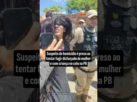 Suspeito de homicídio é preso ao tentar fugir disfarçado de mulher e com criança no colo na PB