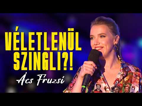Ács Fruzsina - Véletlenül szingli?! | Teljes önálló est