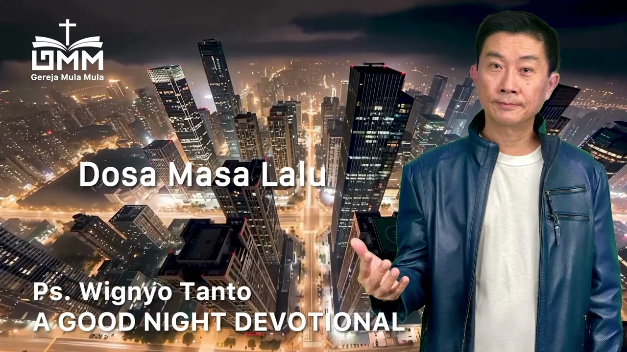 a Good Night Devotional | Dosa Masa Lalu | Ps. Wignyo Tanto