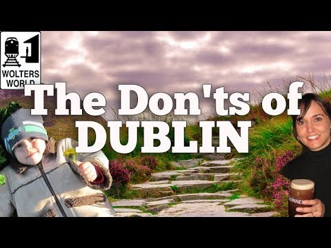 Visit Dublin - The Don'ts of Visiting Dublin, Ireland