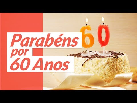 Parabéns por 60 anos! (Mensagem de Aniversário)