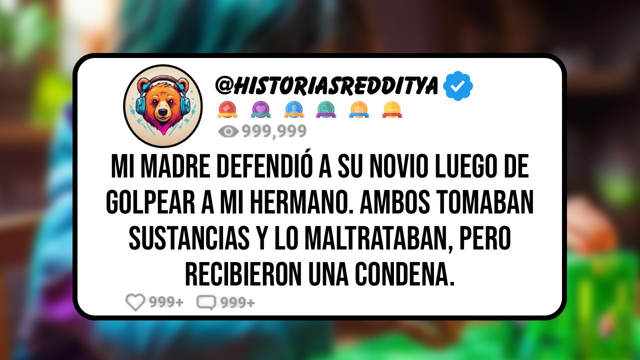 Mi MADRE Defendió a su Novio luego de Golpear a mi Hermano. Ambos Tomaban Sustancias y lo Maltrat...