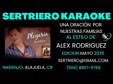UNA ORACION POR NUESTRA FAMILIA  - ALEX RODRIGUEZ  ORIGINAL DEMO SERTRIERO KARAOKE
