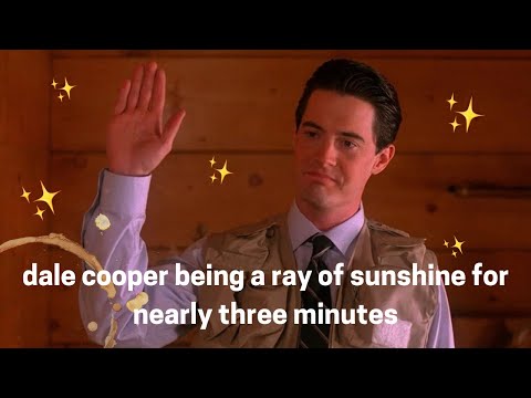 dale cooper being a ray of sunshine for nearly three minutes