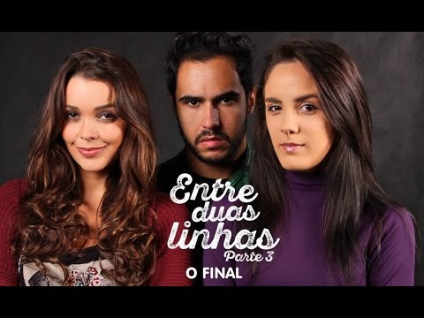 Entre Duas Linhas - Parte 3, O FINAL