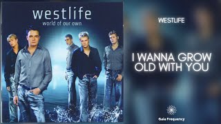 Westlife - I Wanna Grow Old with You (432Hz)