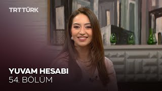 Yuvam Hesabı | Rehber - 54. Bölüm