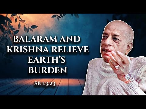 Balram and Kṛishna relieve earth’s burden || SB 1.3.23