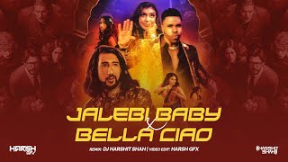 Jalebi Baby x Bella Ciao Mashup 2022 | DJ Harshit Shah | Harsh GFX | Tesher | Jason D | Becky G