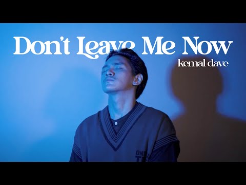 Dont Leave Me Now - Kemal Dave