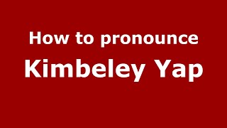How to pronounce Kimbeley Yap