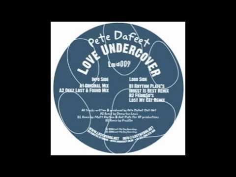 Pete Dafeet - Love Undercover (Deez Lost & Found Mix) [Lost My Dog, 2006]