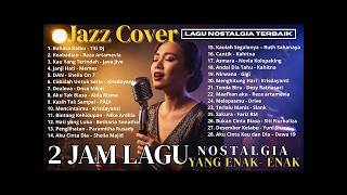 Download lagu 🎵2 JAM LAGU NOSTALGIA 90 an dan 2000 an LEGENDARIS Yang Enak Didengerin | Jazz Cover mp3