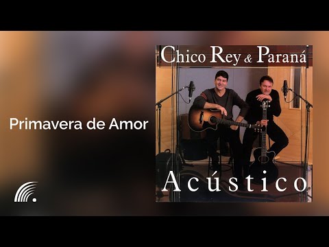 Primavera De Amor - Chico Rey e Paraná