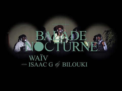 WAÏV | BALADE NOCTURNE #14 (feat. Isaac G & Bilouki.)