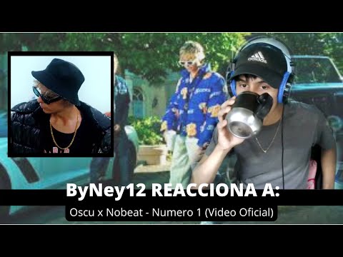 ByNey12 REACCIONA A: Oscu x Nobeat - Numero 1 (Video Oficial)
