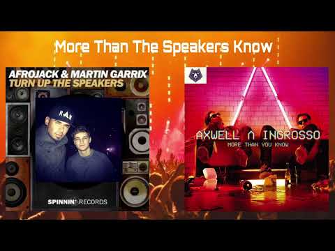 More Than You Know vs. Turn Up The Speakers (Axwell Λ Ingrosso vs. Martin Garrix & Afrojack)