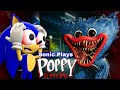 Sonic Plays POPPY PLAYTIME Chapter 1