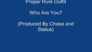 Who Are You - Proper Rum Outfit (Prod. By Chase and Status)