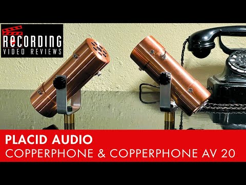 RECORDING Video Review:  Placid Audio Copperphone & Copperphone AV20