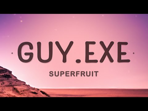 SUPERFRUIT - GUY.exe (Lyrics) | 6 six feet tall and super strong we always get along