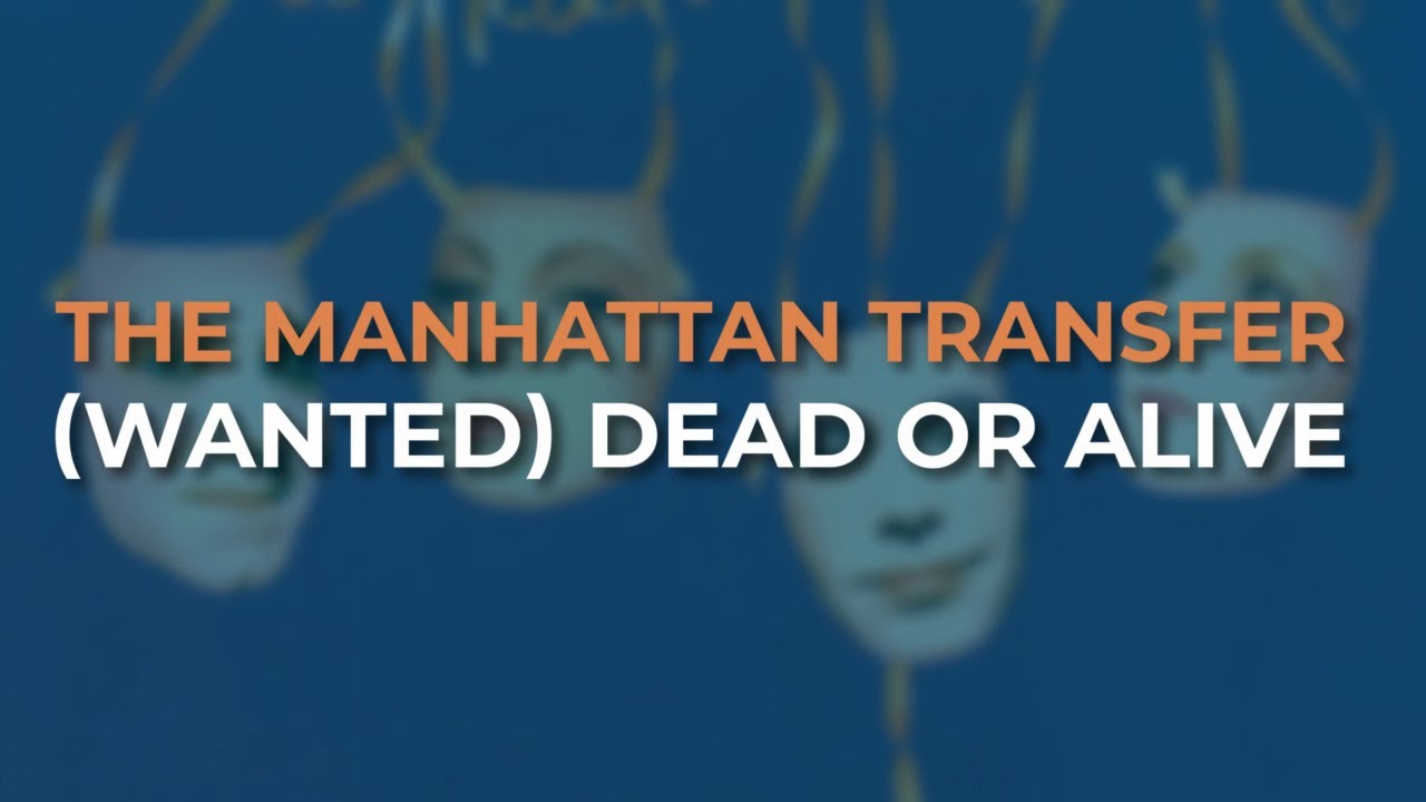 The Manhattan Transfer - (Wanted) Dead or Alive