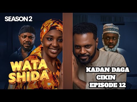 WATA SHIDA KADAN DAGA CIKIN SEASON 2 EPISODE 12
