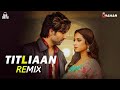 Titliyan (Remix) | DJ Chetas & DJ Dhawan Dubai| Harrdy Sandhu | Sargun Mehta | Afsana Khan | Jaani
