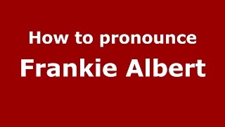 How to pronounce Frankie Albert
