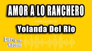 Yolanda Del Rio - Amor A Lo Ranchero (Versión Karaoke)