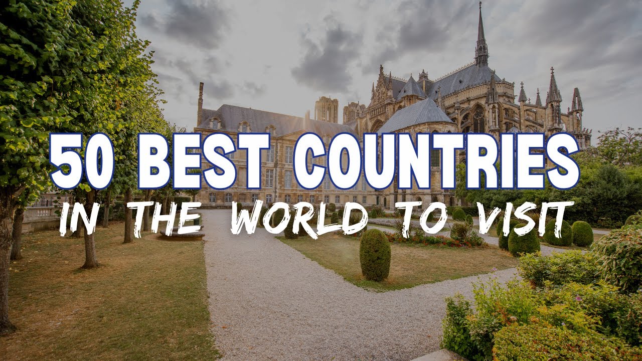 Top 50 Best Countries to Visit in the World | Travel Guide & Documentary