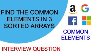Download the video "Find The Common Elements In 3 Sorted Arrays | Common Elements | Naive-Better-Best Approach"
