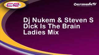 Dj Nukem & Steven S - Dick Is The Brain (Ladies Mix)