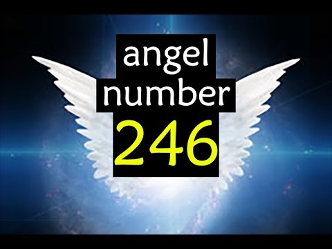 Angel Number 246 Meaning : Are you Seeing the 246 Angel Number ?