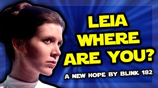 A New Hope (Leia Where Are You?)  [Blink 182 Cover - Star Wars song]