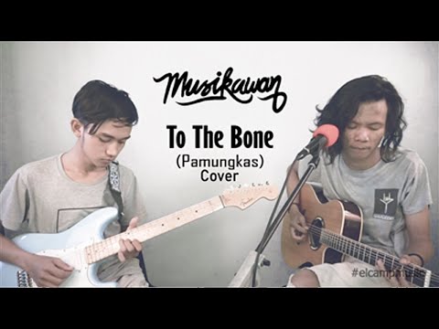 To The Bone (Pamungkas) Cover - Musikawan - Musicroom