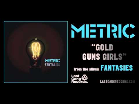 Metric - Gold Guns Girls