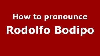 How to pronounce Rodolfo Bodipo