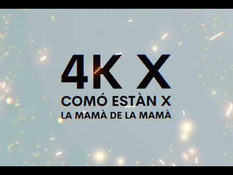 4k x comó estàn x la mamà de la mamà