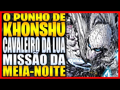 CAVALEIRO DA LUA 01 | O PUNHO DE KHONSHU E SUA MISSO DA MEIA-NOITE - HQ NARRADA